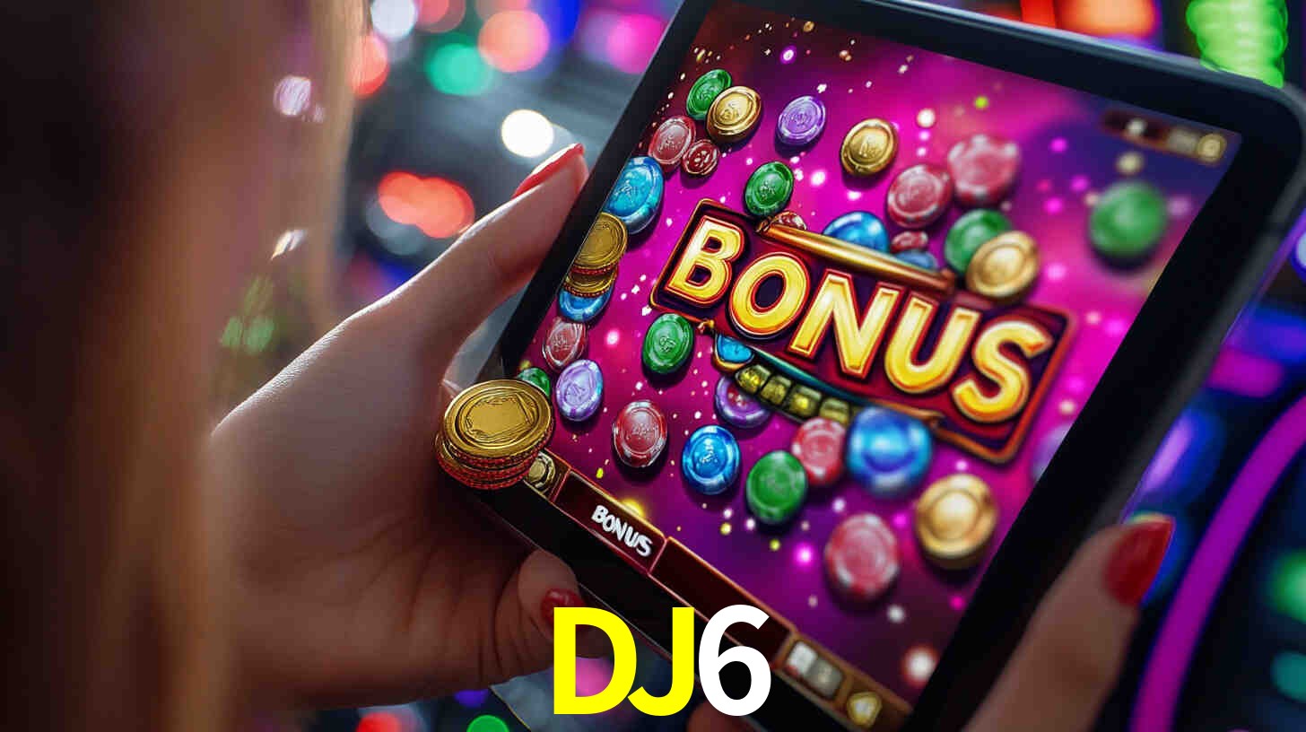 Bônus incríveis na plataforma DJ6